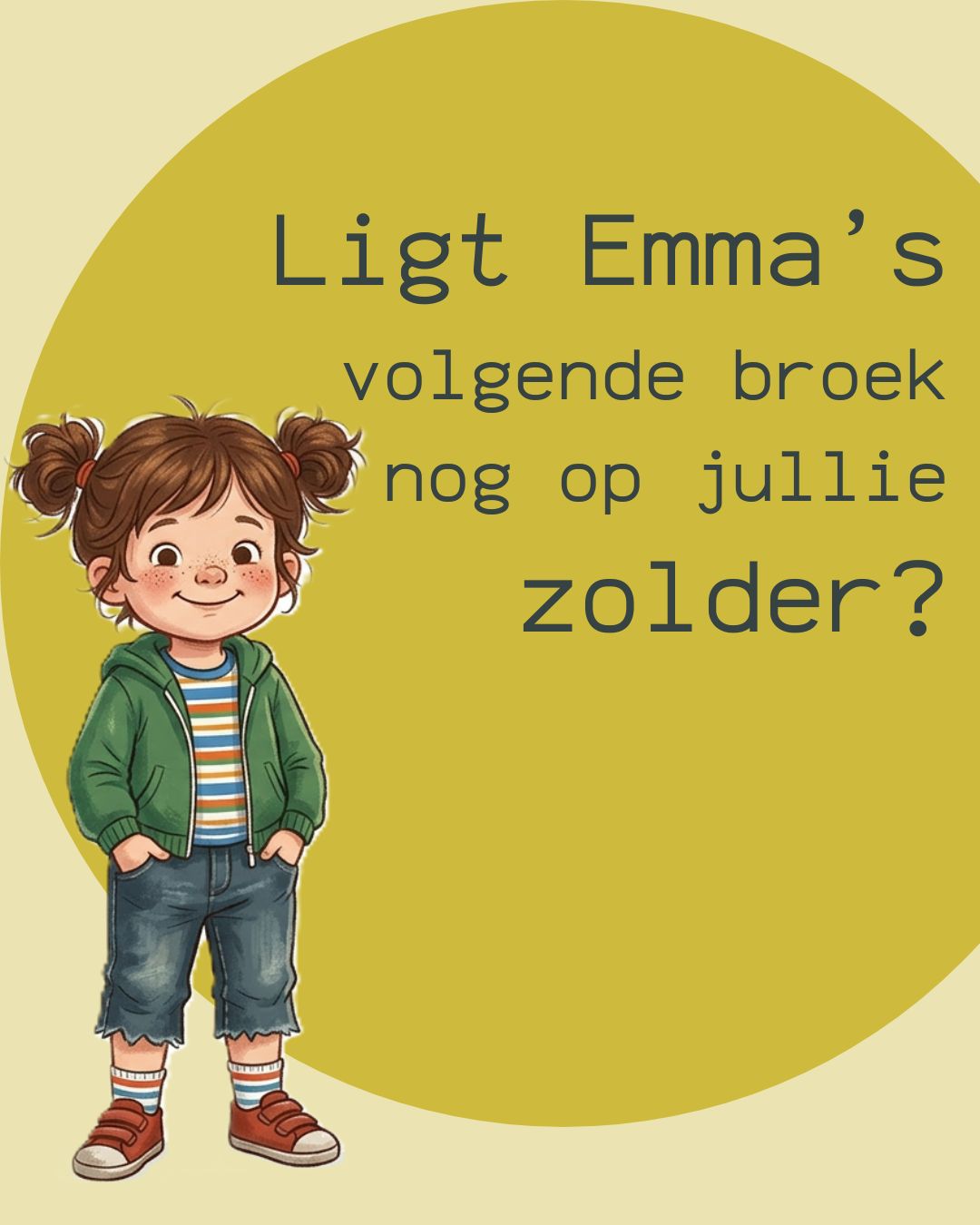 Ligt Emma's volgende broek nog op jullie zolder? Tekening van een meisje in een groen vest, gestreept shirt en jeans.